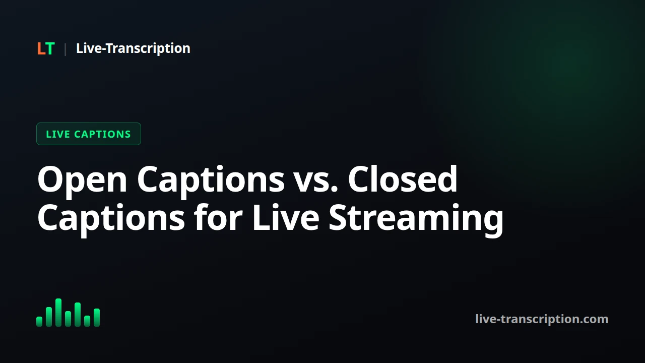 Open Captions vs. Closed Captions for Live Streaming: Why Burned-In Subtitles Win in 2025
