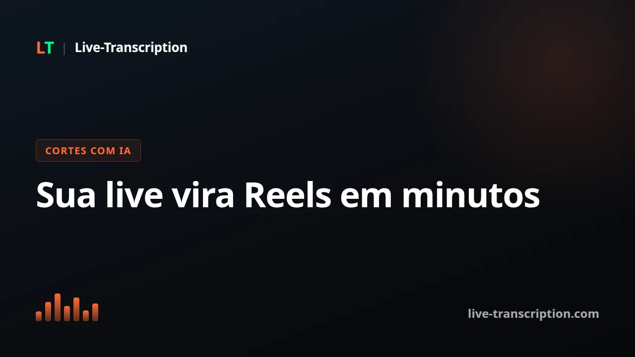 Gerador de cortes com IA: como transformar live em Reels em minutos?