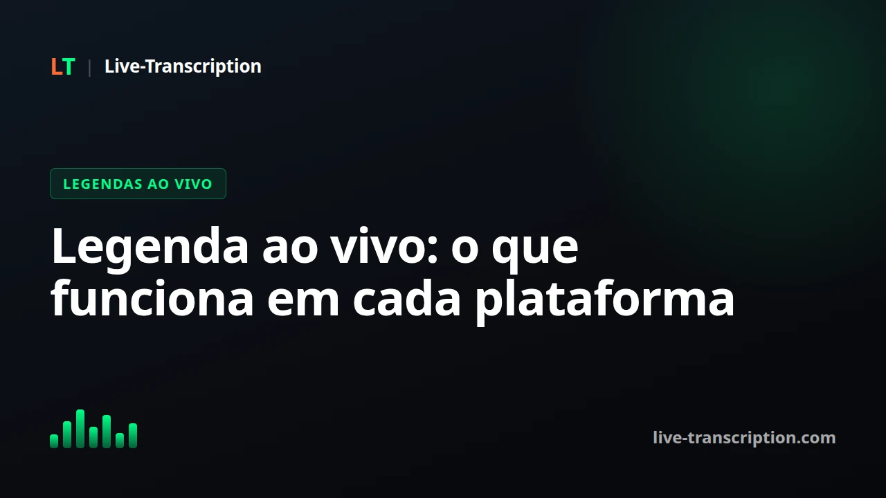 Legenda ao vivo no Facebook, YouTube, Instagram e Zoom: o que funciona em 2026?